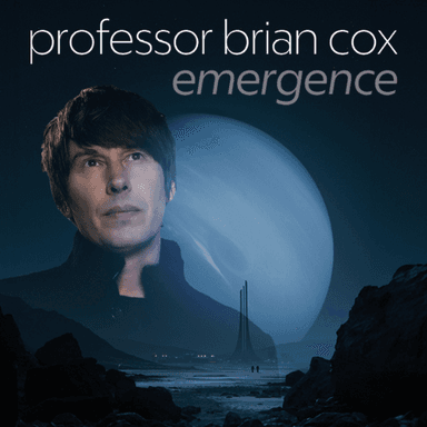 Hero image for Professor Brian Cox - Emergence Preview