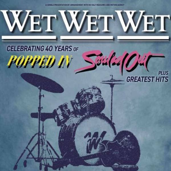 Hero image for Wet Wet Wet - Celebrating 40 Years Of 'Popped In Souled Out'
