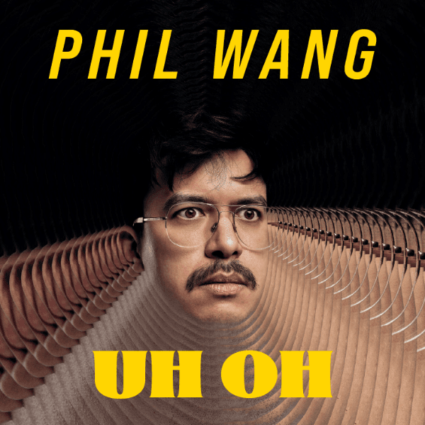 Thumbnail image for Phil Wang: UH OH